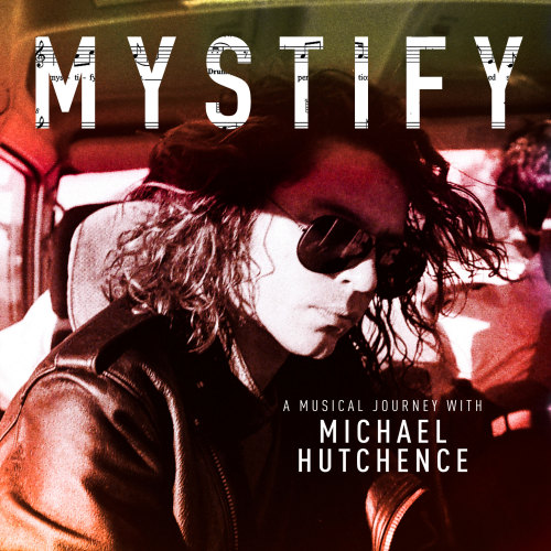 OST - MYSTIFY: A MUSICAL JOURNEY WITH MICHAEL HUTCHENCEOST - MYSTIFY - A MUSICAL JOURNEY WITH MICHAEL HUTCHENCE.jpg